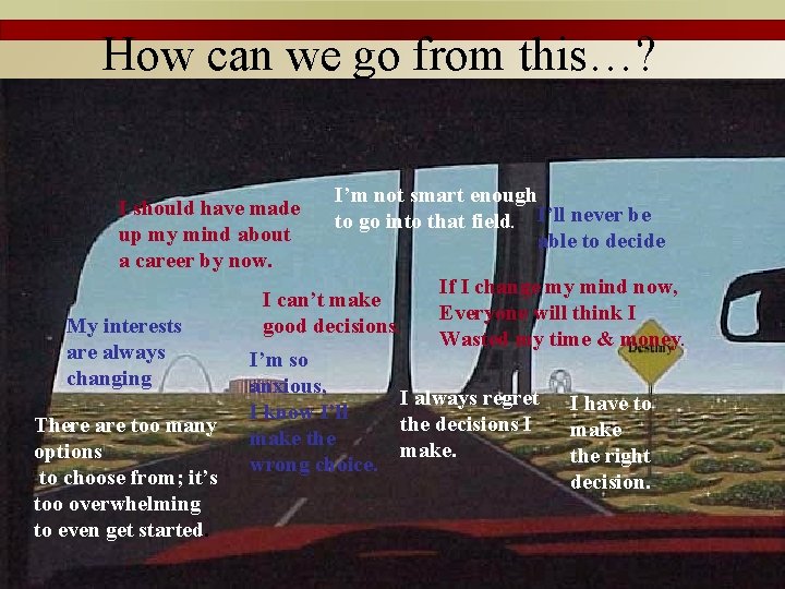 How can we go from this…? I should have made up my mind about