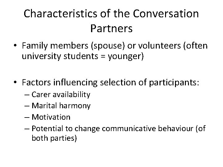 Characteristics of the Conversation Partners • Family members (spouse) or volunteers (often university students