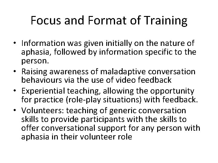 Focus and Format of Training • Information was given initially on the nature of