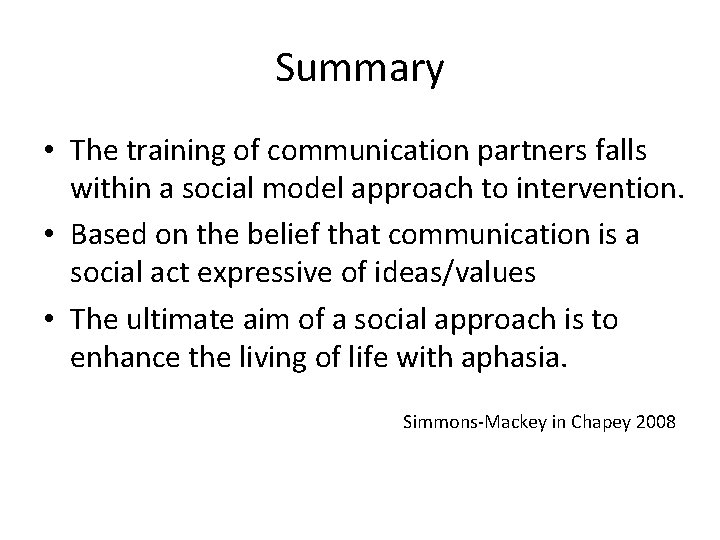 Summary • The training of communication partners falls within a social model approach to