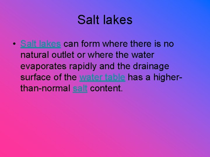 Salt lakes • Salt lakes can form where there is no natural outlet or