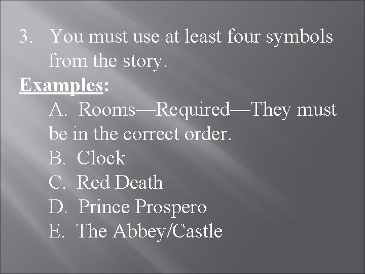 3. You must use at least four symbols from the story. Examples: A. Rooms—Required—They