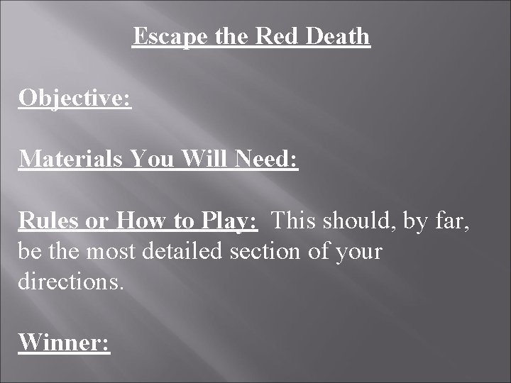 Escape the Red Death Objective: Materials You Will Need: Rules or How to Play: