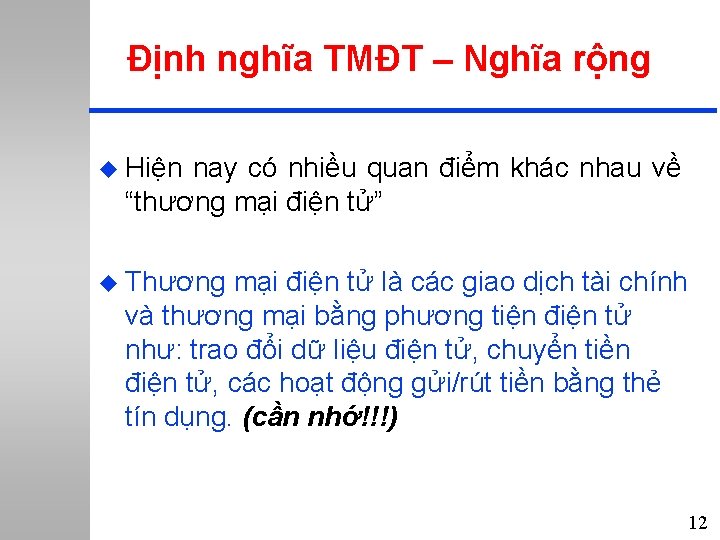 Định nghĩa TMĐT – Nghĩa rộng u Hiện nay có nhiều quan điểm khác