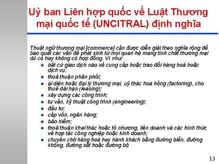 Uỷ ban Liên hợp quốc về Luật Thương mại quốc tế (UNCITRAL) định nghĩa