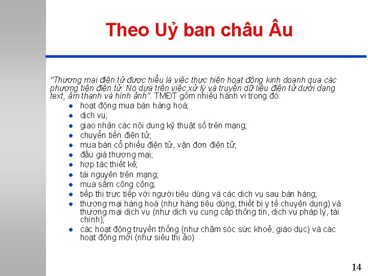 Theo Uỷ ban châu u "Thương mại điện tử được hiểu là việc thực