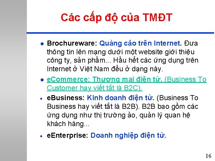 Các cấp độ của TMĐT l l · · Brochureware: Quảng cáo trên Internet.