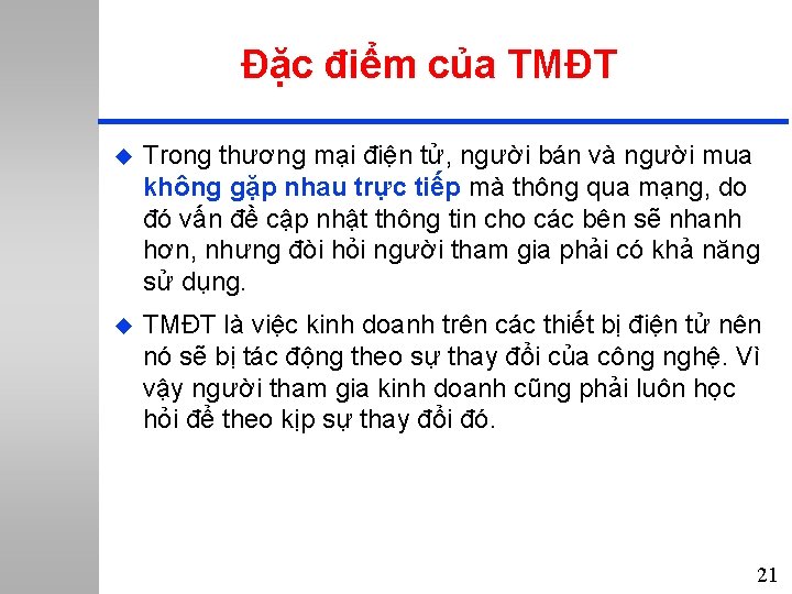 Đặc điểm của TMĐT u Trong thương mại điện tử, người bán và người