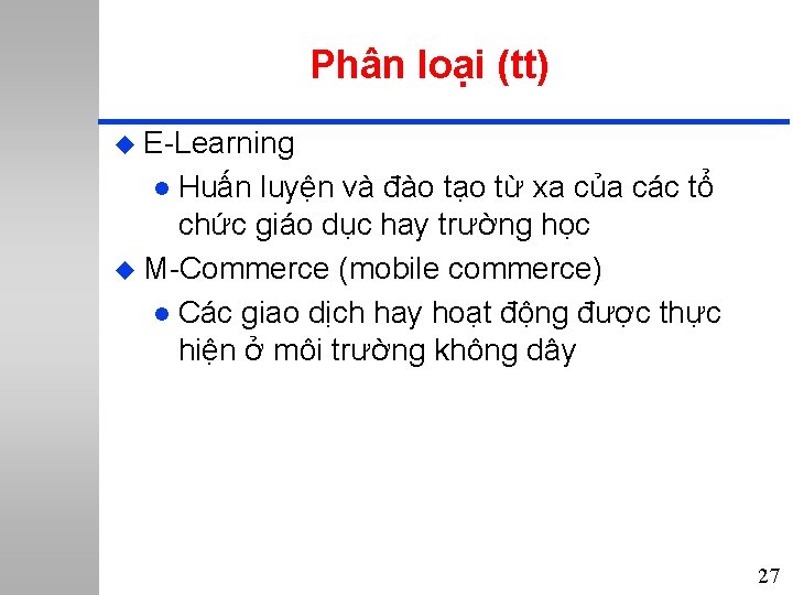 Phân loại (tt) u E-Learning Huấn luyện và đào tạo từ xa của các