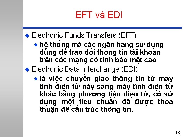 EFT và EDI u Electronic Funds Transfers (EFT) l hệ thống mà các ngân