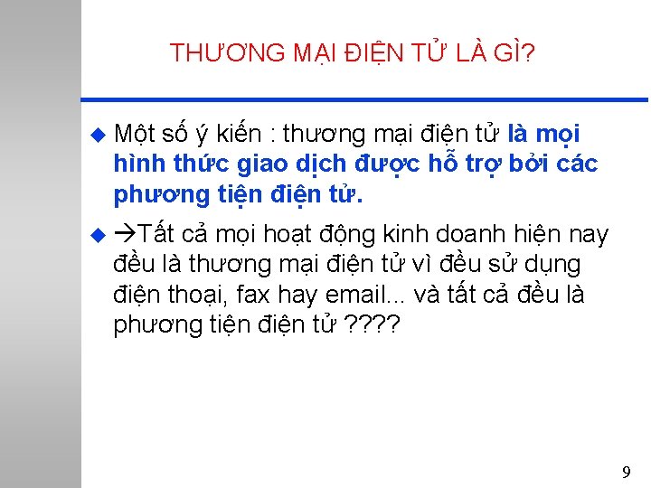 THƯƠNG MẠI ĐIỆN TỬ LÀ GÌ? u Một số ý kiến : thương mại