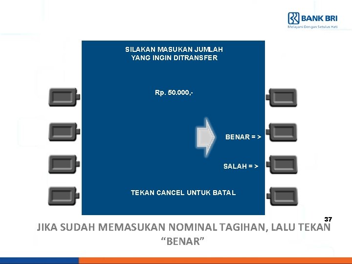 SILAKAN MASUKAN JUMLAH YANG INGIN DITRANSFER Rp. 50. 000, - BENAR = > SALAH