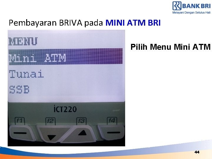 Pembayaran BRIVA pada MINI ATM BRI Pilih Menu Mini ATM PLEASE INSERT YOUR CARD