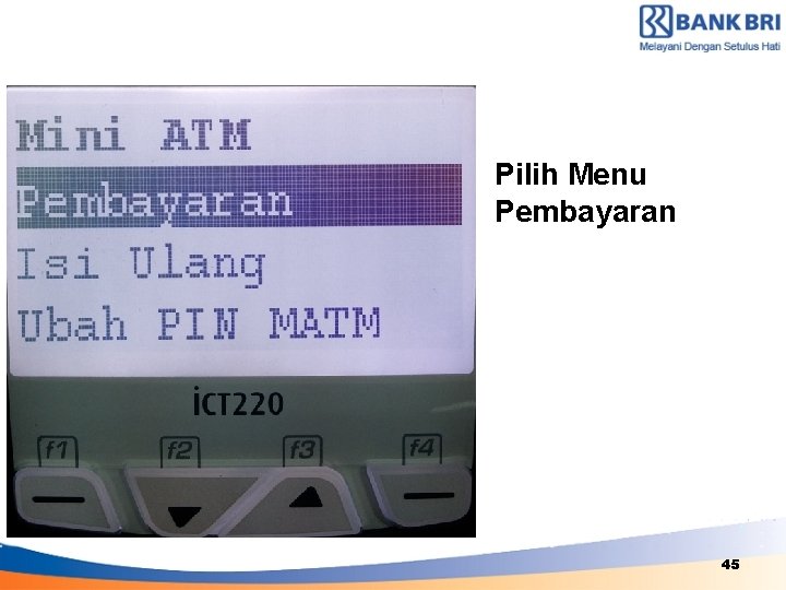 Pilih Menu Pembayaran PLEASE INSERT YOUR CARD 45 