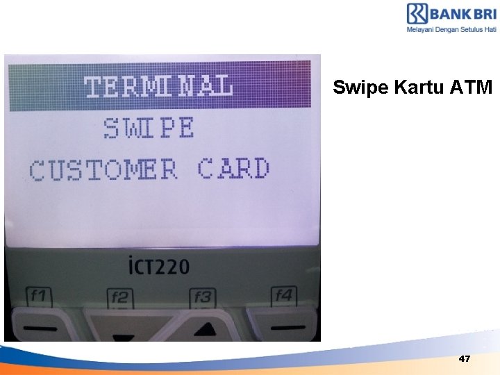 Swipe Kartu ATM PLEASE INSERT YOUR CARD 47 