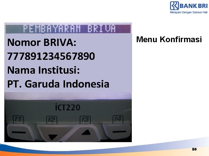 Nomor BRIVA: 777891234567890 Nama Institusi: PT. Garuda Indonesia Menu Konfirmasi PLEASE INSERT YOUR CARD