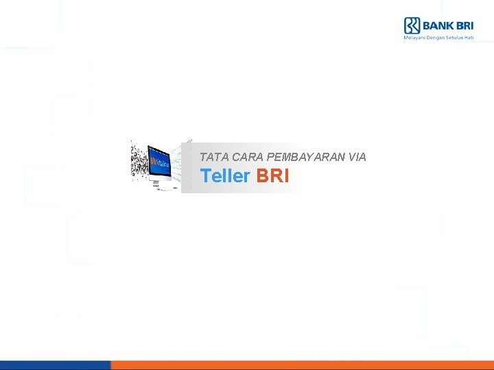 TATA CARA PEMBAYARAN VIA Teller BRI 