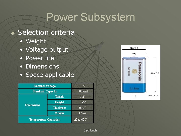 Power Subsystem u Selection criteria • • • Weight Voltage output Power life Dimensions