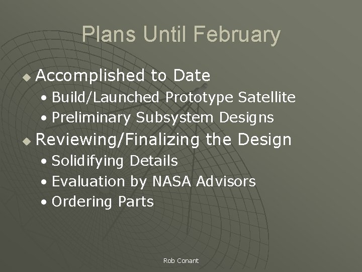 Plans Until February u Accomplished to Date • Build/Launched Prototype Satellite • Preliminary Subsystem