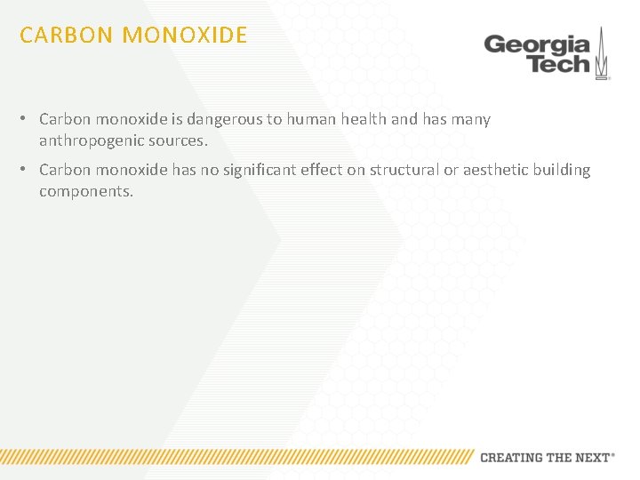 CARBON MONOXIDE • Carbon monoxide is dangerous to human health and has many anthropogenic