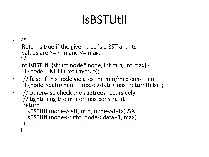 is. BSTUtil • /* Returns true if the given tree is a BST and