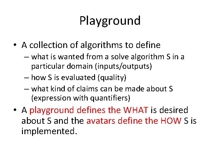 Playground • A collection of algorithms to define – what is wanted from a