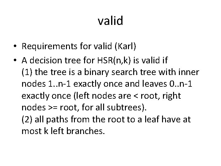 valid • Requirements for valid (Karl) • A decision tree for HSR(n, k) is