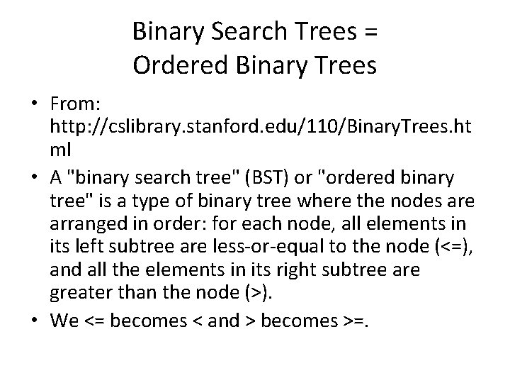 Binary Search Trees = Ordered Binary Trees • From: http: //cslibrary. stanford. edu/110/Binary. Trees.