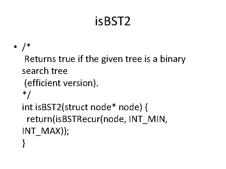is. BST 2 • /* Returns true if the given tree is a binary