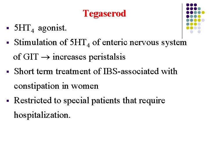 Tegaserod § 5 HT 4 agonist. § Stimulation of 5 HT 4 of enteric