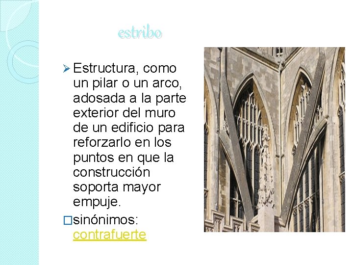 estribo Ø Estructura, como un pilar o un arco, adosada a la parte exterior