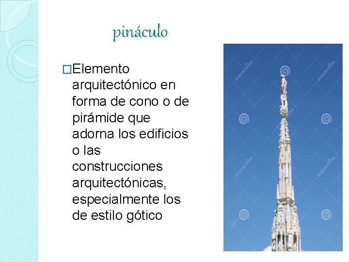pináculo �Elemento arquitectónico en forma de cono o de pirámide que adorna los edificios