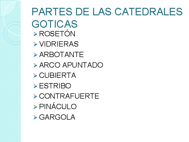 PARTES DE LAS CATEDRALES GOTICAS Ø ROSETÓN Ø VIDRIERAS Ø ARBOTANTE Ø ARCO APUNTADO