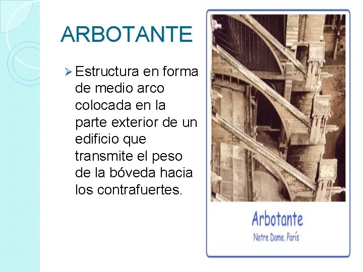 ARBOTANTE Ø Estructura en forma de medio arco colocada en la parte exterior de