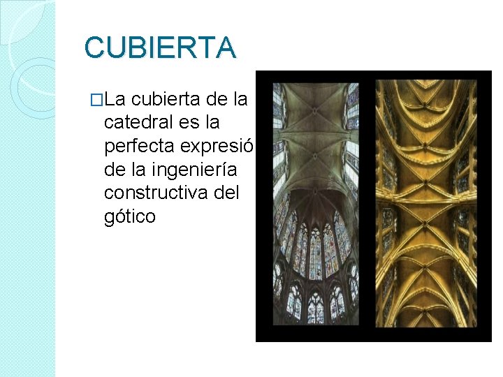 CUBIERTA �La cubierta de la catedral es la perfecta expresión de la ingeniería constructiva