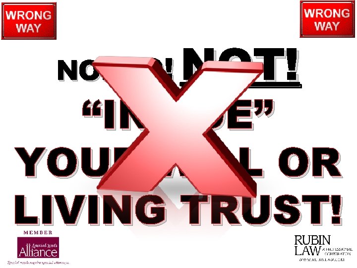 NO! NOT! “INSIDE” YOUR WILL OR LIVING TRUST! 