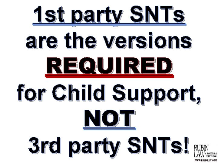 1 st party SNTs are the versions REQUIRED for Child Support, NOT 3 rd