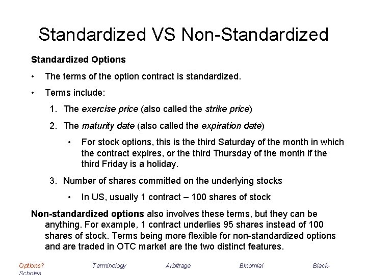 Standardized VS Non-Standardized Options • The terms of the option contract is standardized. • Standardized VS Non-Standardized Options • The terms of the option contract is standardized. •