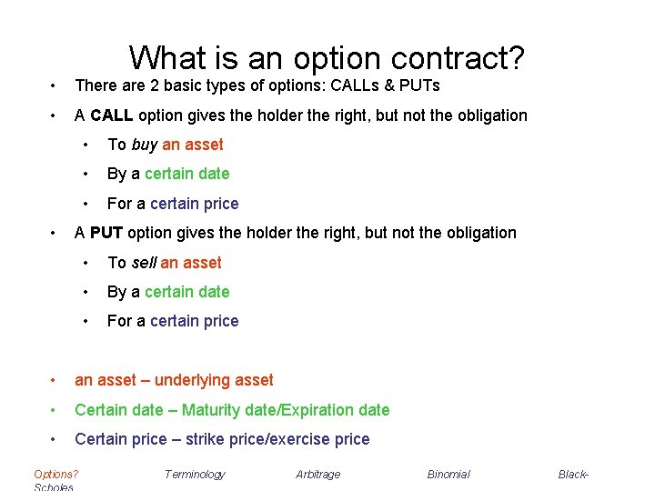 What is an option contract? • There are 2 basic types of options: CALLs What is an option contract? • There are 2 basic types of options: CALLs