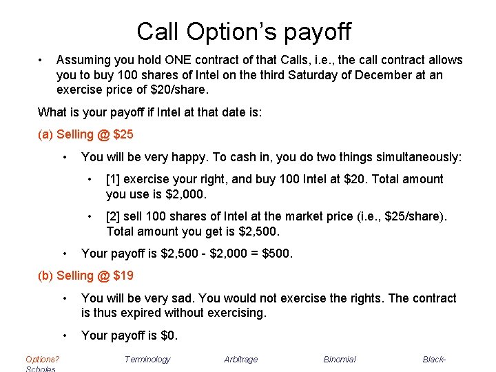 Call Option’s payoff • Assuming you hold ONE contract of that Calls, i. e. Call Option’s payoff • Assuming you hold ONE contract of that Calls, i. e.