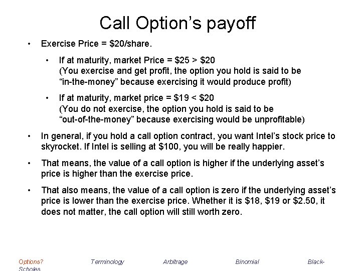 Call Option’s payoff • Exercise Price = $20/share. • If at maturity, market Price