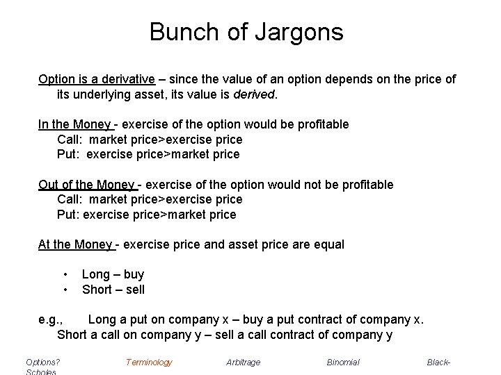 Bunch of Jargons Option is a derivative – since the value of an option Bunch of Jargons Option is a derivative – since the value of an option