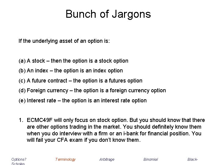 Bunch of Jargons If the underlying asset of an option is: (a) A stock Bunch of Jargons If the underlying asset of an option is: (a) A stock