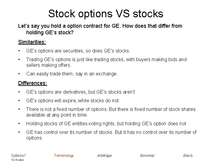 Stock options VS stocks Let’s say you hold a option contract for GE. How