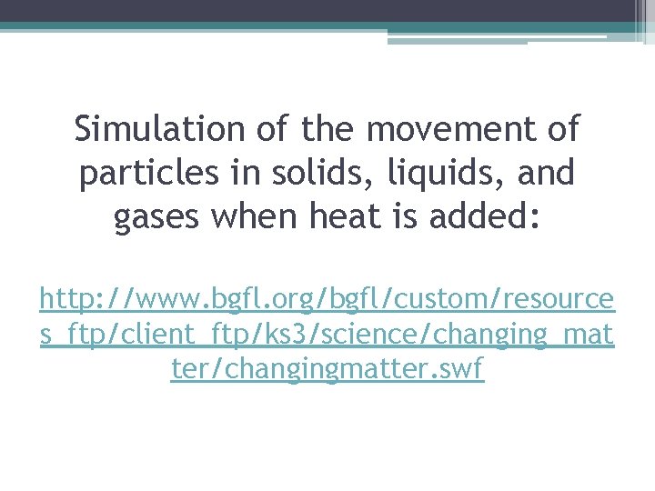 Simulation of the movement of particles in solids, liquids, and gases when heat is