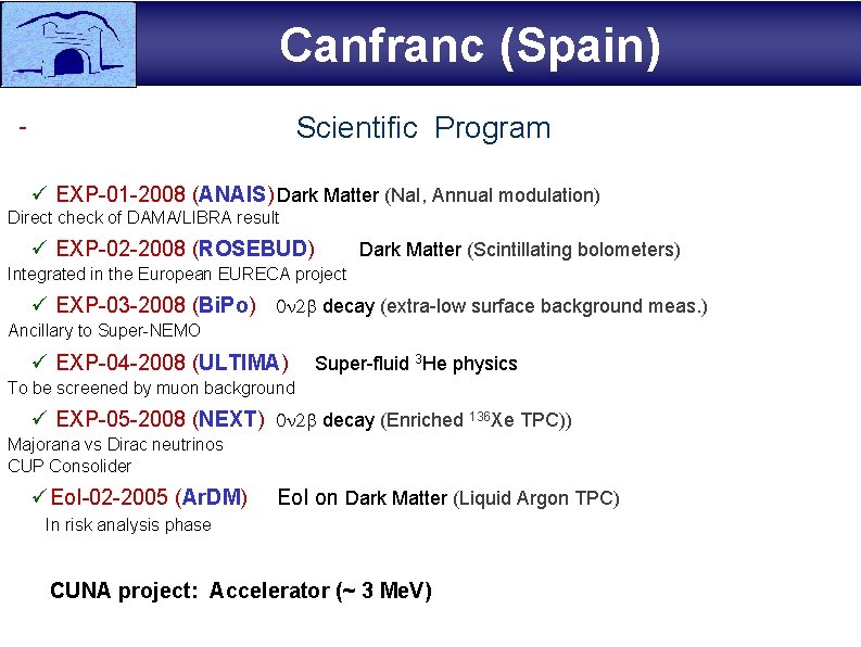 Canfranc (Spain) - Approved experiments (3 years running) on Program proposal of the