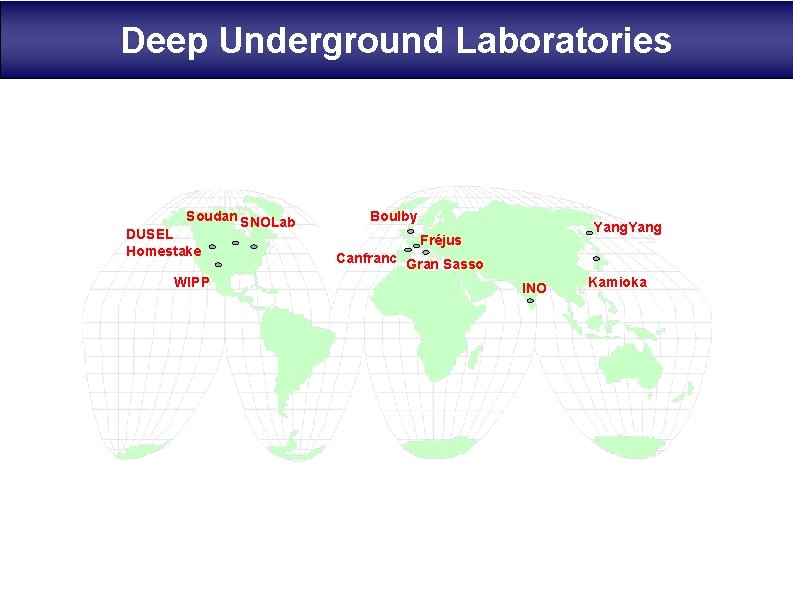 Deep Underground Laboratories Soudan SNOLab DUSEL Homestake WIPP Boulby Yang Fréjus Canfranc Gran Sasso