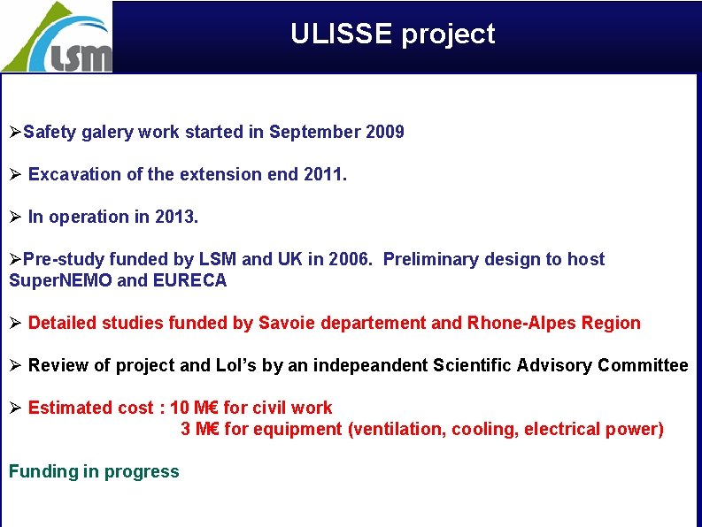 ULISSE project ØSafety galery work started in September 2009 Ø Excavation of the extension