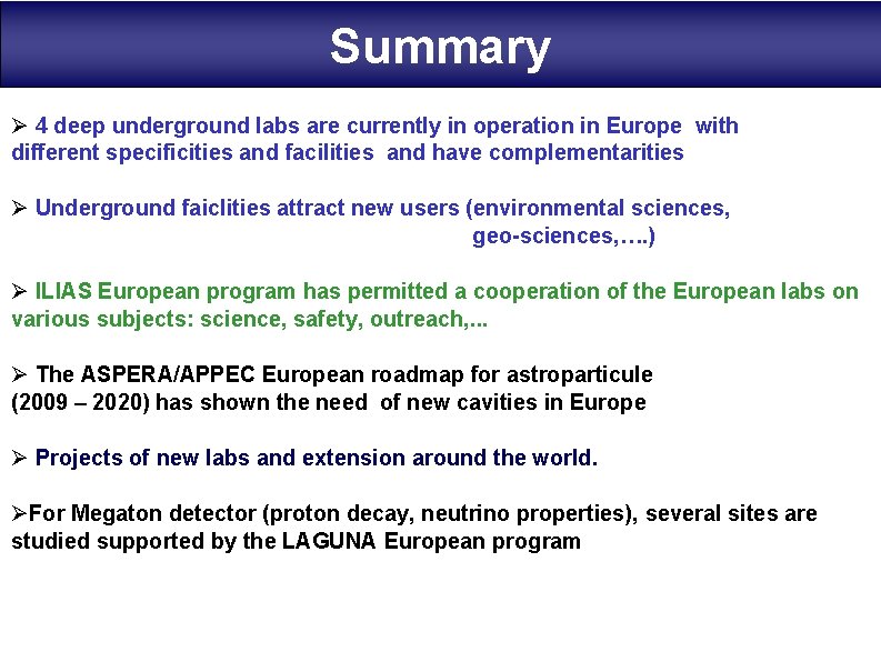 Summary Ø 4 deep underground labs are currently in operation in Europe with different