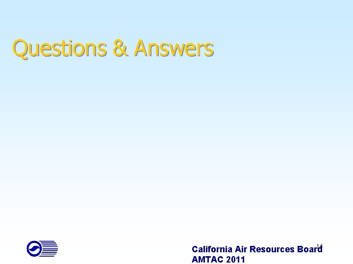 Questions & Answers 14 California Air Resources Board AMTAC 2011 